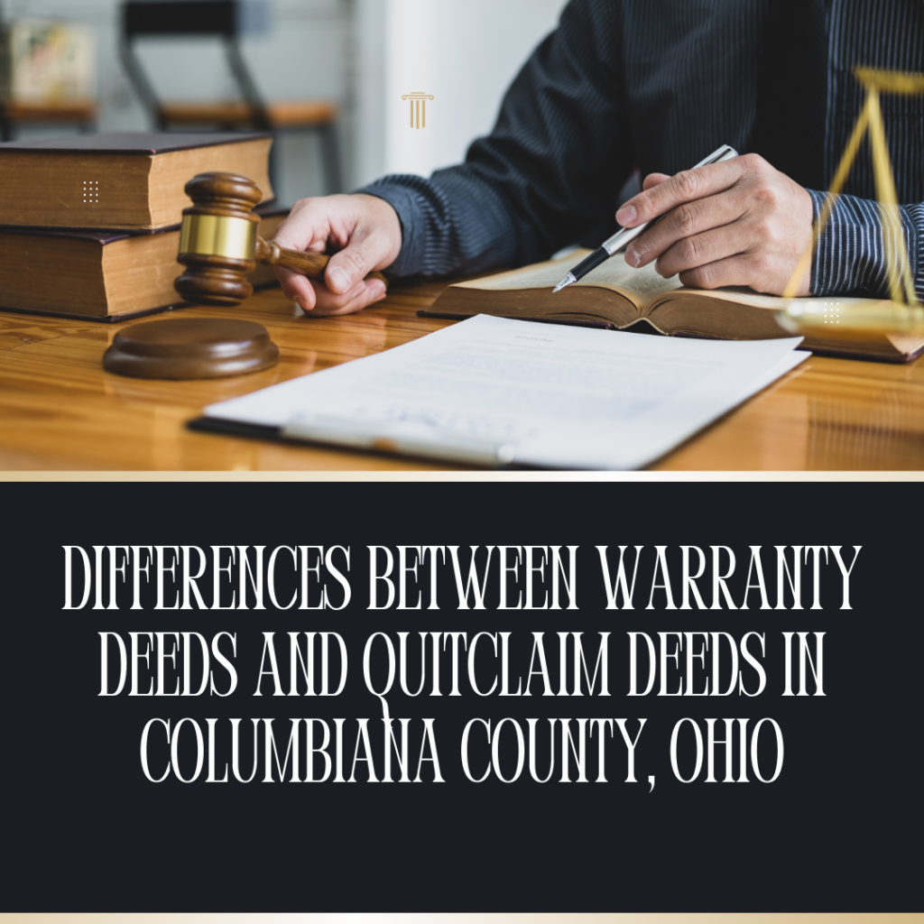 Differences between warranty deeds and quitclaim deeds in Columbiana County Ohio property transfer